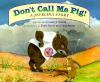 Don_t_call_me_pig_