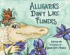 Alligators_don_t_like_flowers