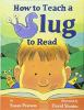 How_to_teach_a_slug_to_read