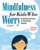 Mindfulness_for_Kids_Who_Worry