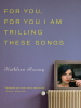 For_You__For_You_I_Am_Trilling_These_Songs