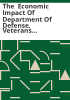 The__economic_impact_of_Department_of_Defense__veterans_and_military_retirees__and_the_Department_of_Veterans_Affairs_activities_in_Colorado