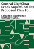 Central_City_Clear_Creek_superfund_site_proposed_plan_to_amend_the_operable_unit_4_record_of_decision_for_the_active_treatment_of_the_National_Tunnel__Gregory_Incline_and_Gregory__Gulch
