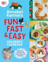 Annabel_Karmel_s_fun__fast___easy_children_s_cookbook
