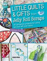 Little_Quilts___Gifts_from_Jelly_Roll_Scraps