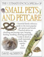 The_ultimate_encyclopedia_of_small_pets_and_pet_care