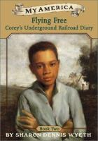Flying_free__Corey_s_underground_railroad_diary__bk_2