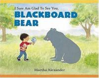 I_sure_am_glad_to_see_you__Blackboard_bear
