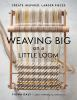 Weaving_big_on_a_little_loom