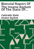 Biennial_report_of_the_Insane_Asylum_of_the_State_of_Colorado_for_the_term_ending_____to_the_governor