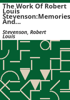 The_Work_of_Robert_Louis_Stevenson_Memories_and_Portraits__a_Family_of_Engineers__Poems_and_Ballads