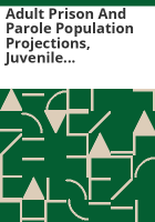 Adult_prison_and_parole_population_projections__juvenile_detention__commitment__and_parole